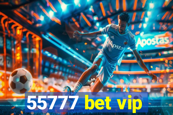 55777 bet vip